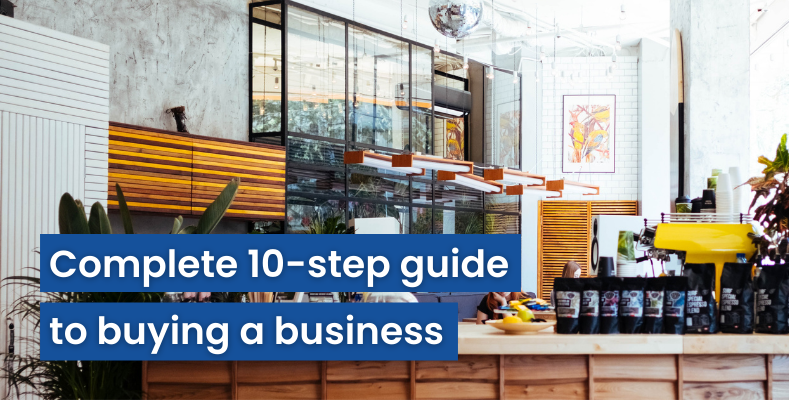 Complete 10-step guide to buying a business